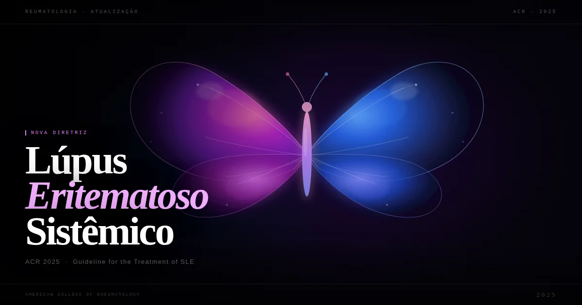 Diretrizes para o manejo do Lupus Eritematoso Sistêmico (LES) - ACR 2025
